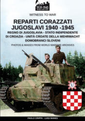 Reparti corazzati Jugoslavi 1940-1945 - Luigi Manes (ISBN: 9788893275941)