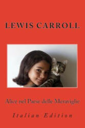 Alice nel Paese delle Meraviglie: Italian Edition - Lewis Carroll, Nik Marcel, Silvio Spaventa Filippi (ISBN: 9781492759201)