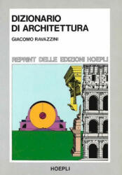 Dizionario di architettura - Giacomo Ravazzini (ISBN: 9788820319991)