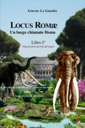 Locus Rom? : Un luogo chiamato Roma - Ernesto La Guardia (ISBN: 9781093601718)