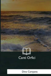 Canti Orfici - Dino Campana (ISBN: 9781545078457)