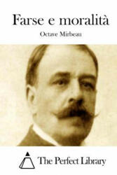 Farse e moralit? - Octave Mirbeau, The Perfect Library (ISBN: 9781512361308)