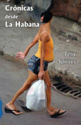 Cronicas desde la Habana - Felix Spiritus (ISBN: 9781493615223)