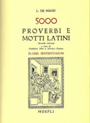 Cinquemila proverbi e motti latini (Flores sententiarum) - L. De Mauri, G. Nepi, A. Paredi (ISBN: 9788820309923)