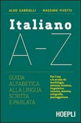 Italiano A-Z. Guida alfabetica alla lingua scritta e parlata - Aldo Gabrielli, Massimo Pivetti (ISBN: 9788820347444)
