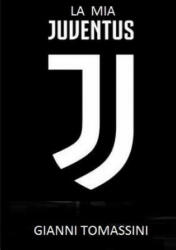 MIA Juventus - GIANNI TOMASSINI (ISBN: 9780244425029)