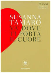 Va' dove ti porta il cuore. Edizione speciale - Susanna Tamaro (ISBN: 9788830100312)