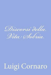 Discorsi della Vita Sobria - Luigi Cornaro (ISBN: 9781478329176)