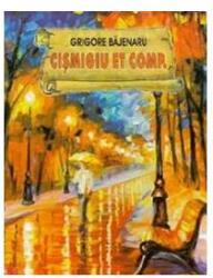 Cismigiu Et Comp. - Grigore Bajenaru (ISBN: 9789731180526)
