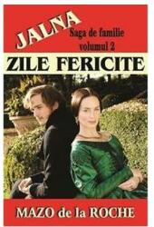 Jalna, volumul II. Zile fericite - Mazo de la Roche (ISBN: 9789736293122)