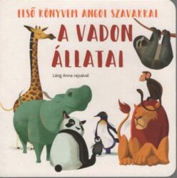 A vadon állatai - Első könyvem angol szavakkal (ISBN: 9786155730580)
