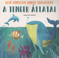 A tenger állatai - Első könyvem angol szavakkal (ISBN: 9786155730597)
