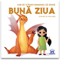 CUM SA-TI INVETI DRAGONUL SA SPUNA BUNA ZIUA - DPH (ISBN: 9786060482949)