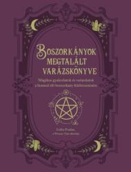 Boszorkányok megtalált varázskönyve - Mágikus gyakorlatok és varázslatok a benned élő boszorkány felébresztésére (2021)