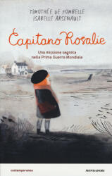 Capitano Rosalie - Timothée de Fombelle, I. Arsenault, M. Bastanzetti (ISBN: 9788804705895)