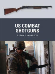 US Combat Shotguns - Leroy Thompson (ISBN: 9781780960142)