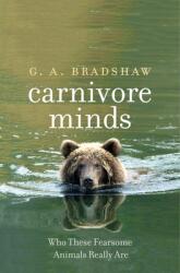 Carnivore Minds: Who These Fearsome Animals Really Are (ISBN: 9780300218152)