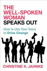 Well-Spoken Woman Speaks Out - Christine K. Jahnke (ISBN: 9781633885004)