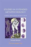 Studies in Extended Metapsychology: Clinical Applications of Bion's Ideas (ISBN: 9781912567157)