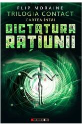 Trilogia Contact, Cartea I. Dictatura ratiunii - Flip Moraine (ISBN: 9786064902955)
