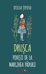 Drușca - Povești de la marginea pădurii (ISBN: 9786067117226)