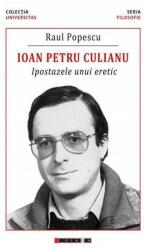 Ioan Petru Culianu - Ipostazele unui eretic - Raul POPESCU (ISBN: 9786067116144)