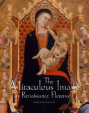The Miraculous Image in Renaissance Florence (ISBN: 9780300176605)