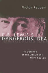 C. S. Lewis's Dangerous Idea - Victor Reppert (ISBN: 9780830827329)