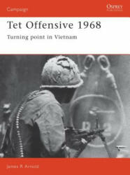 Tet Offensive 1968 - James R. Arnold (ISBN: 9780850459609)