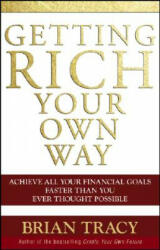 Getting Rich Your Own Way - Brian Tracy (ISBN: 9780471768067)