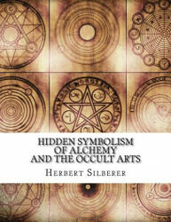 Hidden Symbolism of Alchemy and the Occult Arts - Herbert Silberer (ISBN: 9781718722958)