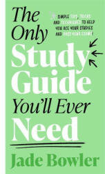 The Only Study Guide You'll Ever Need - Jade Bowler (ISBN: 9781788704199)