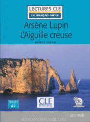 Maurice Leblanc: Arsene Lupin l'aiguille creuse + Audio téléchargeable Niveau 2/ A2 (ISBN: 9782090317787)