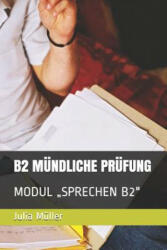 B2 Mündliche Prüfung: Modul "sprechen B2" - Julia Muller (ISBN: 9781079365498)