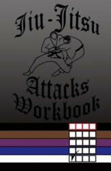 Jiu-Jitsu Attacks Workbook - Frank E Anderson (ISBN: 9781539163565)