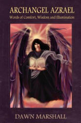 Archangel Azrael: Words of comfort, Wisdom and Illumination - Dawn Marshall (ISBN: 9781442159501)