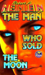 The Man Who Sold the Moon - Robert A. Heinlein (ISBN: 9780671578633)