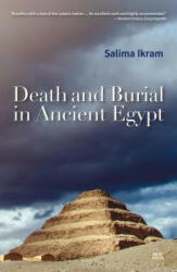 Death and Burial in Ancient Egypt - Salima Ikram (ISBN: 9789774166877)