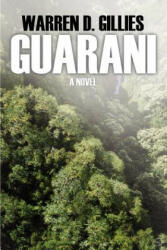 Guarani - Warren D Gillies (ISBN: 9780595405497)