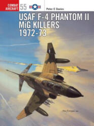 USAF F-4 Phantom II MiG Killers 1972-73 - Peter Davies (ISBN: 9781841766577)