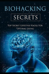 Biohacking Secrets: Sleep, Water, Air, Diet, Lights and Food - Gateway to Health - Terry Shadowe (2020)