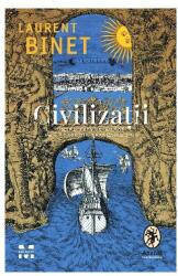 Civilizatii - Laurent Binet (ISBN: 9786069783962)