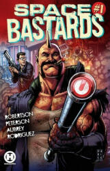 Space Bastards Vol. 1: Tooth & Mail - Eric Peterson, Darick Robertson (ISBN: 9781643376677)