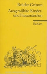 Jacob und Wilhelm Grimm: Jacob und Wilhelm Grimm: Ausgewählte Kinder- und Hausmärchen (ISBN: 9783150031797)