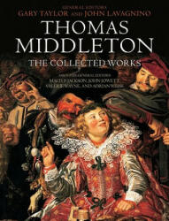 Thomas Middleton: The Collected Works - Gary Taylor (ISBN: 9780199580538)
