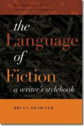 The Language of Fiction: A Writer's Stylebook (ISBN: 9781611683301)