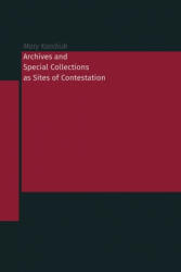 Archives and Special Collections as Sites of Contestation (ISBN: 9781634000628)