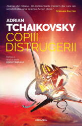 Copiii distrugerii (Seria Copiii timpului, partea a II-a) - Adrian Tchaikovsky (2021)