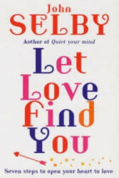 Let Love Find You - John Selby (ISBN: 9781846040221)