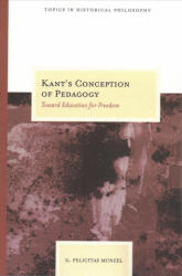 Kant's Conception of Pedagogy - G. Felicitas Munzel (ISBN: 9780810135628)
